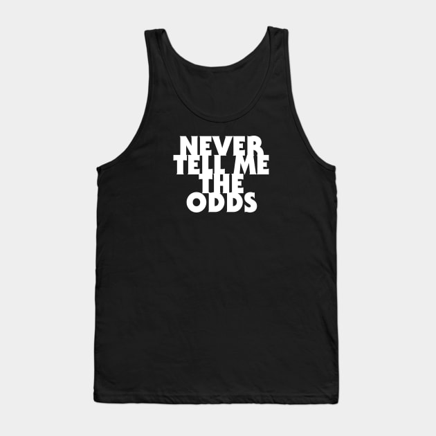 Never Tell and The Odds Tank Top by My Geeky Tees - T-Shirt Designs